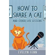 How to Share a Cat and Other Life Lessons