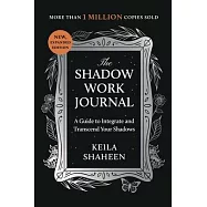 The Shadow Work Journal: A Guide to Integrate and Transcend Your Shadows