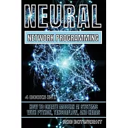 Neural Network Programming: How To Create Modern AI Systems With Python, Tensorflow, And Keras