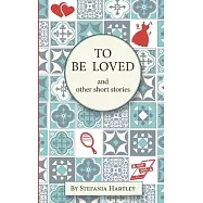 To Be Loved: humorous and heartwarming short stories
