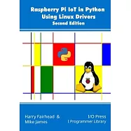 Raspberry Pi IoT In Python Using Linux Drivers, 2nd Edition