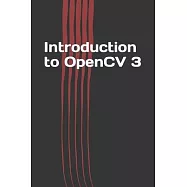 Introduction to OpenCV 3: Application Development for Ultimate Beginners