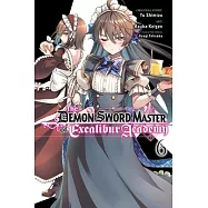 The Demon Sword Master of Excalibur Academy, Vol. 6 (Manga)