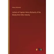 Letters of Captain Henry Richards of the Ninety-third Ohio Infantry