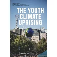 The Youth Climate Uprising: Greta Thunberg&rsquo;s School Strike, Fridays for Future, and the Democratic Challenges of Our