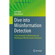 Dive Into Misinformation Detection: From Unimodal to Multimodal and Multilingual Misinformation Detection
