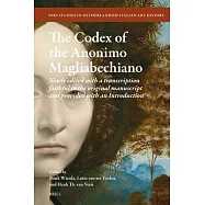 The Codex of the Anonimo Magliabechiano: Newly Edited with a Transcription Faithful to the Original Manuscript and Provided with an Introduction