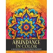 Abundance in Color: A Manifestation Coloring Journey. Law of Attraction Exercises Affirmations Vision Boards
