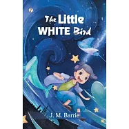 The Little White Bird; Or, Adventures in Kensington Gardens