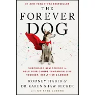 The Forever Dog: Surprising New Science to Help Your Canine Companion Live Younger, Healthier, and Longer