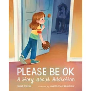 Please Be Ok: A Story about Addiction