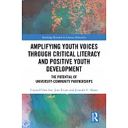 Amplifying Youth Voices Through Critical Literacy and Positive Youth Development:: The Potential of University-Community Partnerships
