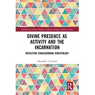 Divine Presence as Activity and the Incarnation: Revisiting Chalcedonian Christology
