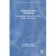 Imagining Urban Complexity: A Humanities Approach in Tropes, Media, and Genres