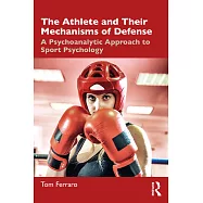 The Athlete and Their Mechanisms of Defense: A Psychoanalytic Approach to Sport Psychology