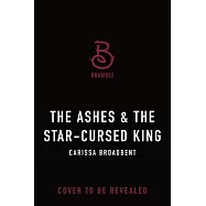 The Ashes & the Star-Cursed King: Book 2 of the Nightborn Duet