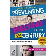 Anti-Bully Nation - Preventing Bullying in the 21st Century: Protect Our Children from Physical & Drug Abuse