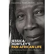 Jessica Huntley&rsquo;s Pan-African Life: The Decolonizing Work of a Radical Black Activist