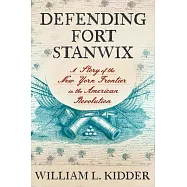Defending Fort Stanwix: A Story of the New York Frontier in the American Revolution
