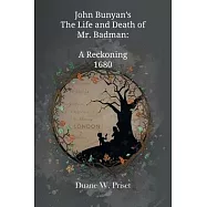 John Bunyan&rsquo;s The Life and Death of Mr. Badman: A Reckoning 1680