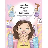Isabella&rsquo;s Adventures in Tooth Fairy Land: Las Aventuras de Isabela en la Tierra del hada de los Dientes