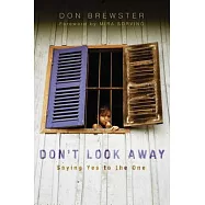 Don’t Look Away: Saying Yes to the One