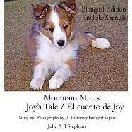 Mountain Mutts - Joy’s Tale, El cuento de Joy (Bilingual Edition - English, Spanish)