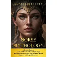 Norse Mythology: A Concise Guide to Gods and Beliefs of Norse Mythology (A Guide Into Norse Gods and Goddesses, Viking