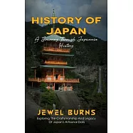 History Of Japan: A Journey Through Japanese History (Exploring The Craftsmanship And Legacy Of Japan&rsquo;s Artisanal Dolls)