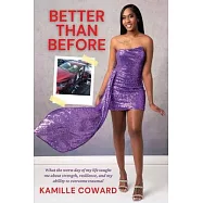 Better Than Before: What the Worst Day of My Life Taught Me About Strength, Resilience, and My Ability to Overcome