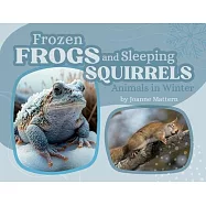 Frozen Frogs and Sleeping Squirrels: Animals in Winter