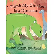 I Think My Chicken Is a Dinosaur