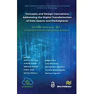 Concepts and Design Innovations Addressing the Digital Transformation of Data Spaces and Marketplaces: I3-Market Book Series - Part I: A Vision to the