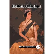 Elizabeth&rsquo;s Campaign