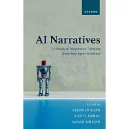 AI Narratives: A History of Imaginative Thinking about Intelligent Machines
