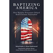 Baptizing America: How Mainline Protestants Helped Build Christian Nationalism