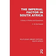 The Imperial Factor in South Africa: A Study in Politics and Economics