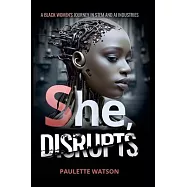 She, DISRUPTS: A Black Woman&rsquo;s Journey in the STEM and AI Industries
