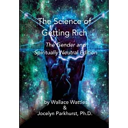 The Science of Getting Rich: The Gender & Spiritually Neutral Edition