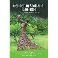 Gender in Scotland, 1200-1800: Place, Faith and Politics
