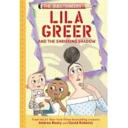 Lila Greer and the Shrieking Shadow: The Questioneers Chapter Book #7