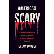 American Scary: A History of Horror, from Salem to Stephen King and Beyond