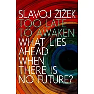 Too Late to Awaken: What Lies Ahead When There Is No Future