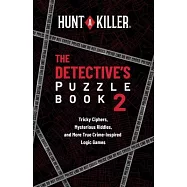 Hunt a Killer: The Detective&rsquo;s Puzzle Book 2: Tricky Ciphers, Mysterious Riddles, and More True Crime-Inspired Logic