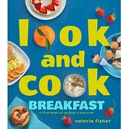 Look and Cook Breakfast: A First Book of Recipes in Pictures