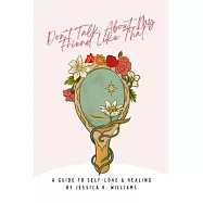 Don&rsquo;t Talk About My Friend Like That: A Guide to Self-Love & Healing