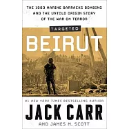 Targeted: Beirut: The 1983 Marine Barracks Bombing and the Untold Origin Story of the War on Terror