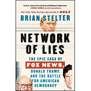 Network of Lies: The Epic Saga of Fox News, Donald Trump, and the Battle for American Democracy