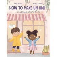 How to Make Un Ami: The Story of Elliott & &Eacute;lodie