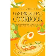 Gastric Sleeve Cookbook: Meal Plans and Time Saving Bariatric Recipes for Health (Easy Meal Plans and Recipes to Eat